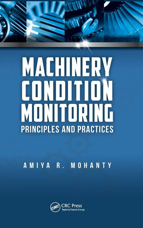 CRC Press Machinery Condition Monitoring: Principles and Practices