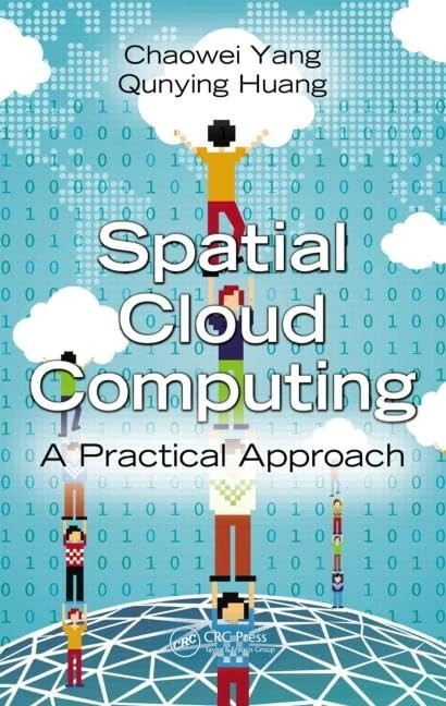 CRC Press - Spatial Cloud Computing: A Practical Approach