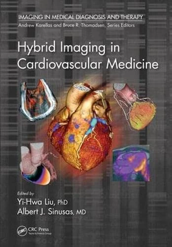Hybrid Imaging in Cardiovascular Medicine (Imaging in Medical Diagnosis and Therapy) - Image 1