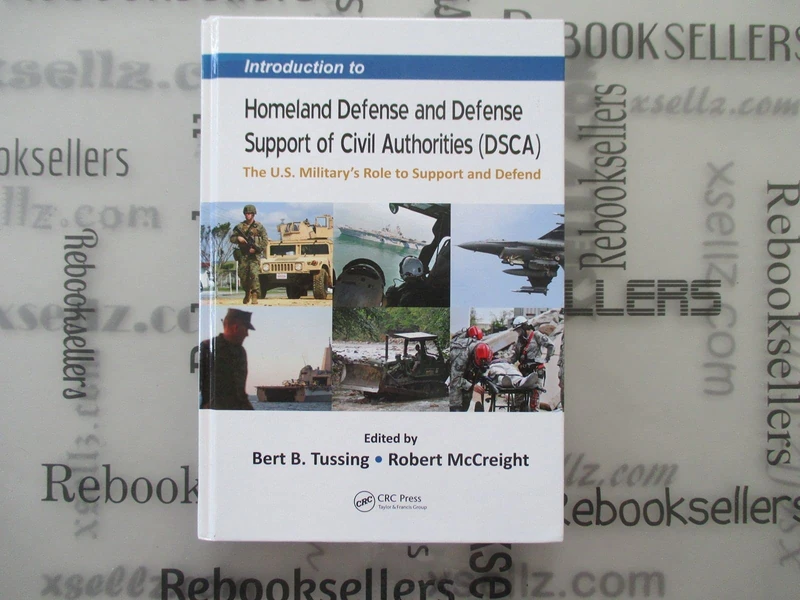 Introduction to Homeland Defense and Defense Support of Civil Authorities (DSCA): The U.S. Military's Role to Support and Defend