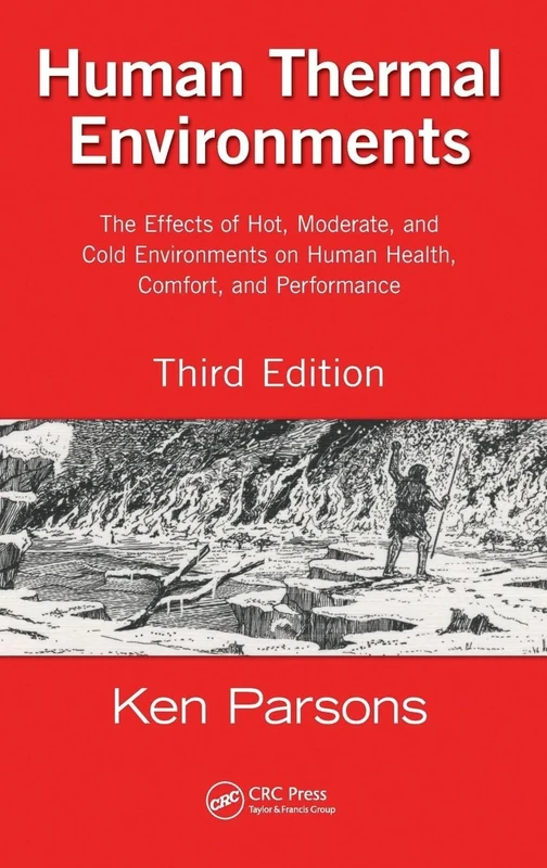 Human Thermal Environments: The Effects of Hot, Moderate, and Cold Environments on Human Health, Comfort, and Performance, Third Edition