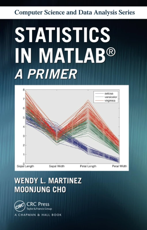 Statistics in MATLAB: A Primer: 22 (Chapman & Hall/CRC Computer Science & Data Analysis)