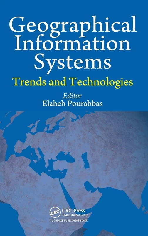 CRC Press - Geographical Information Systems: Trends and Technologies