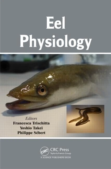 CRC Press Eel Physiology - Comprehensive Biological Research Text