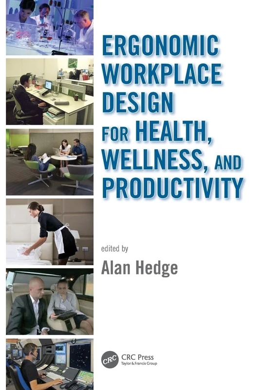 Ergonomic Workplace Design for Health, Wellness, and Productivity (Human Factors and Ergonomics)