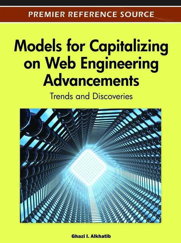 Models for Capitalizing on Web Engineering Advancements: Trends and Discoveries (Advances in Information Technology and Web Engineering)