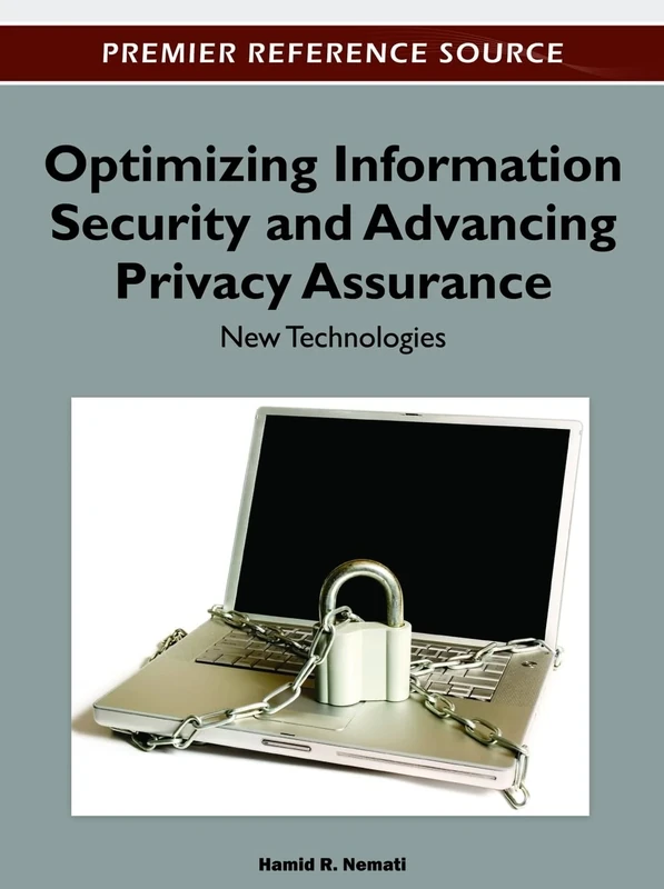 Optimizing Information Security and Advancing Privacy Assurance: New Technologies (Premier Reference Source)