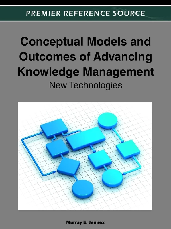 Conceptual Models and Outcomes of Advancing Knowledge Management: New Technologies (Premier Reference Source)