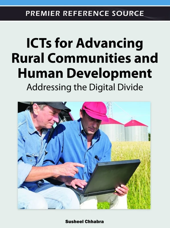 ICTs for Advancing Rural Communities and Human Development: Addressing the Digital Divide (Premier Reference Source)