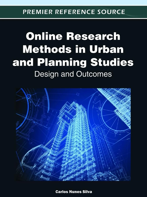 Online Research Methods in Urban and Planning Studies: Design and Outcomes (Premier Reference Source)