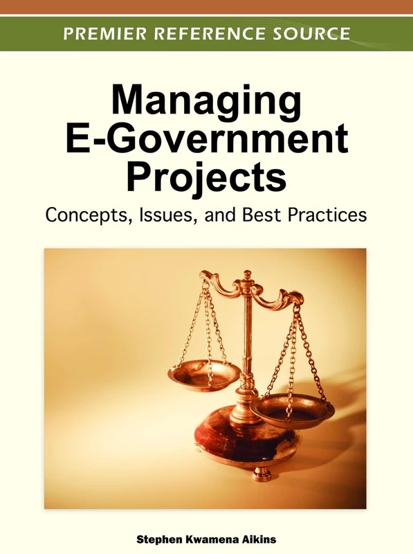 Managing E-Government Projects: Concepts, Issues, and Best Practices (Premier Reference Source)