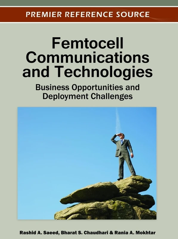 Femtocell Communications and Technologies: Business Opportunities and Deployment Challenges (Advances in Wireless Technologies and Telecommunication)