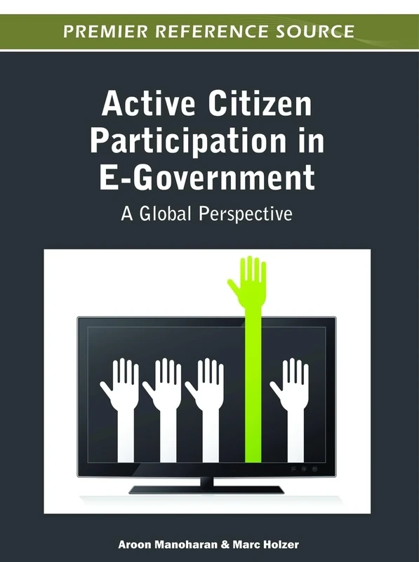 Active Citizen Participation in E-Government: A Global Perspective (Premier Reference Source)