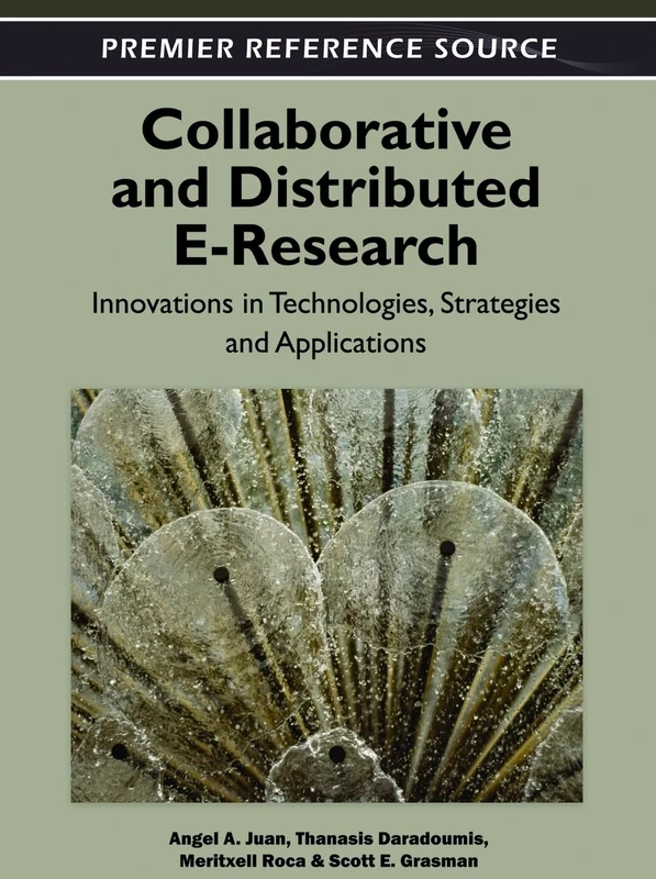 Collaborative and Distributed E-Research: Innovations in Technologies, Strategies, and Applications (Premier Reference Source)