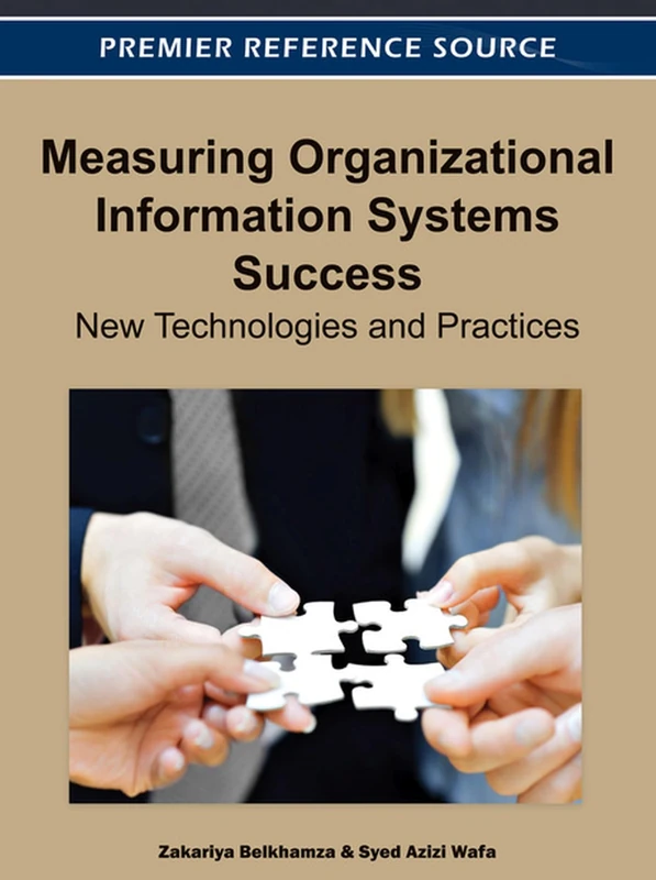 Measuring Organizational Information Systems Success: New Technologies and Practices (Premier Reference Source)