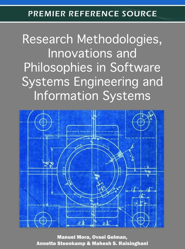 Research Methodologies, Innovations and Philosophies in Software Systems Engineering and Information Systems (Premier Reference Source)