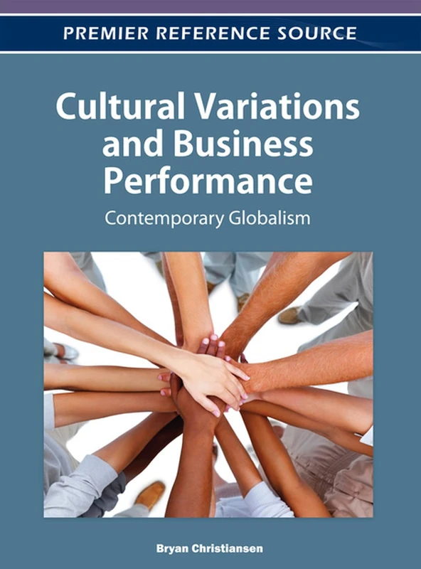 Cultural Variations and Business Performance: Contemporary Globalism (Advances in Business Strategy and Competitive Advantage)