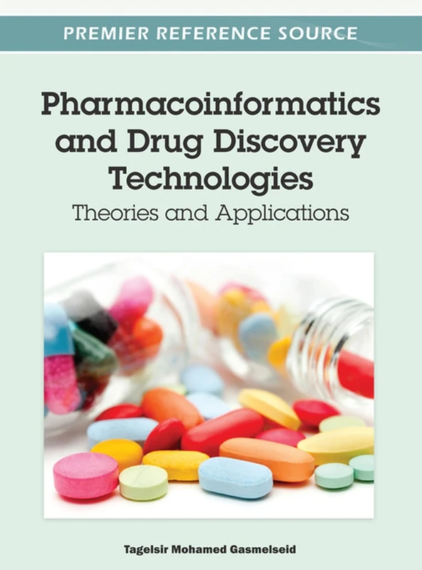 Pharmacoinformatics and Drug Discovery Technologies: Theories and Applications (Advances in Bioinformatics and Biomedical Engineering)