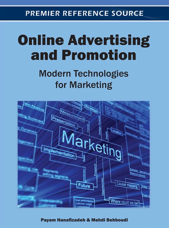 Online Advertising and Promotion: Modern Technologies for Marketing (Advances in Marketing, Customer Relationship Management, and E-Services)