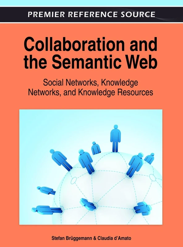 Collaboration and the Semantic Web: Social Networks, Knowledge Networks, and Knowledge Resources (Advances in Human and Social Aspects of Technology)