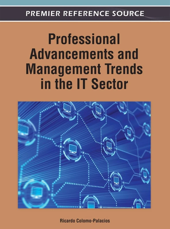Professional Advancements and Management Trends in the IT Sector (Premier Reference Sourse)