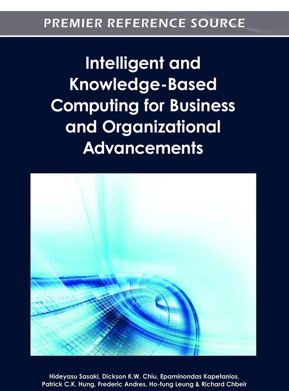 Intelligent and Knowledge-Based Computing for Business and Organizational Advancements (Premier Reference Source)
