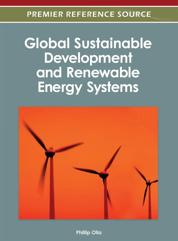 Global Sustainable Development and Renewable Energy Systems (Advances in Electronic Government, Digital Divide, and Regional Development)