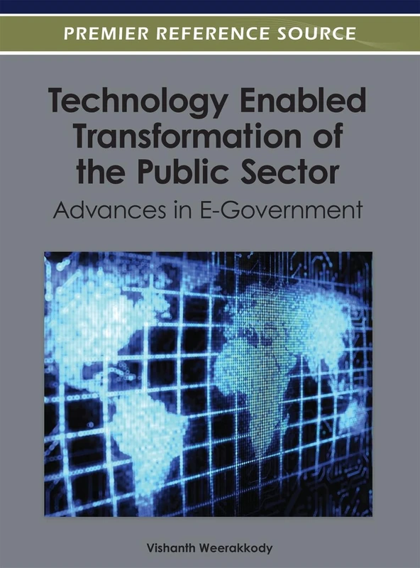 Technology Enabled Transformation of the Public Sector: Advances in E-Government (Premier Reference Source)