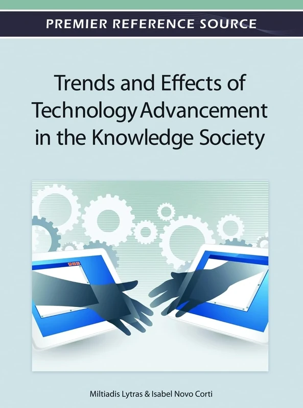 Trends and Effects of Technology Advancement in the Knowledge Society (Premier Reference Source)