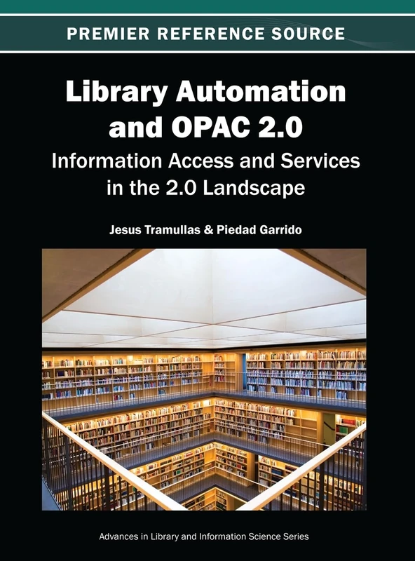 Library Automation and OPAC 2.0: Information Access and Services in the 2.0 Landscape (Advances in Library and Information Science)