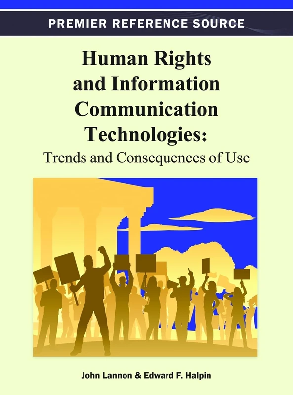 Human Rights and Information Communication Technologies: Trends and Consequences of Use (Advances in Human and Social Aspects of Technology)