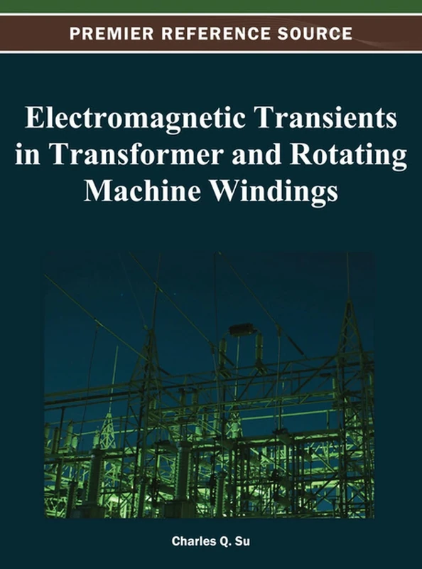 Electromagnetic Transients in Transformer and Rotating Machine Windings (Advances in Computer and Electrical Engineering)