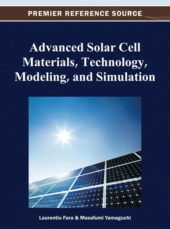 Advanced Solar Cell Materials, Technology, Modeling, and Simulation (Advances in Chemical and Materials Engineering)