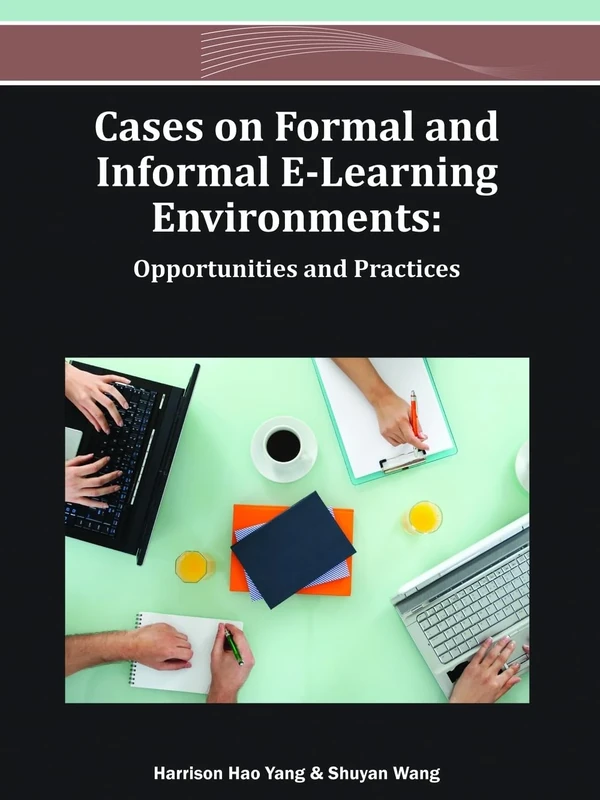 Cases on Formal and Informal E-Learning Environments: Opportunities and Practices (Advances in Mobile and Distance Learning)