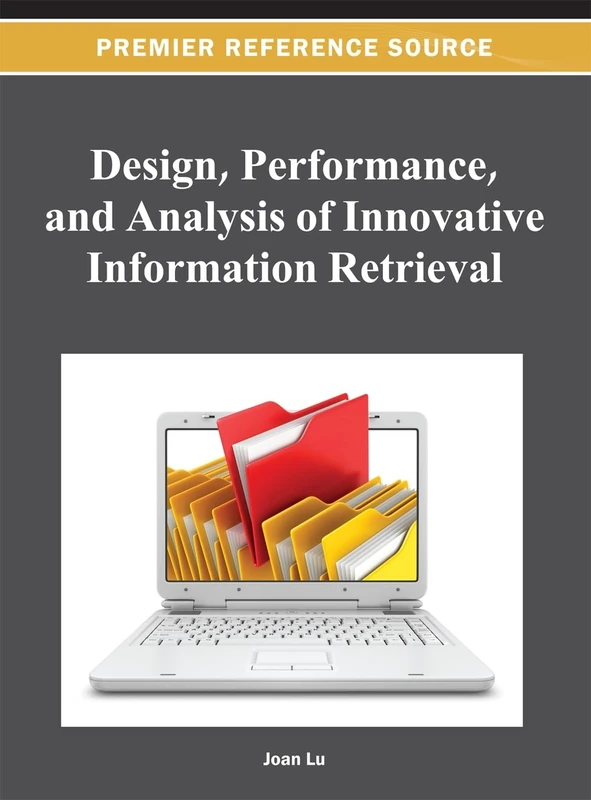 Design, Performance, and Analysis of Innovative Information Retrieval (Advances in Data Mining and Database Management)