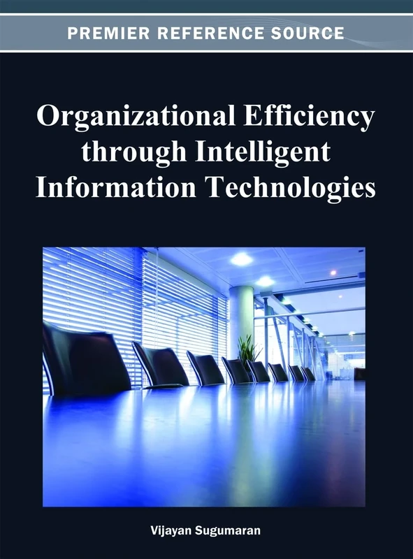 Organizational Efficiency through Intelligent Information Technologies (Premier Reference Source)