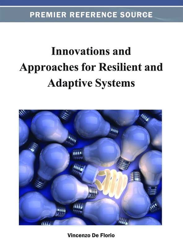 Innovations and Approaches for Resilient and Adaptive Systems (Premier Reference Source)