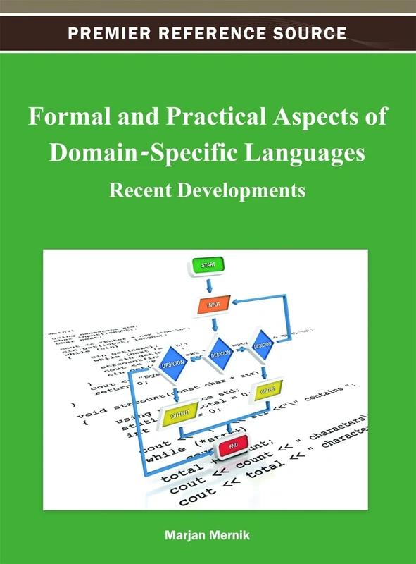 Formal and Practical Aspects of Domain-Specific Languages: Recent Developments (Premier Reference Source)