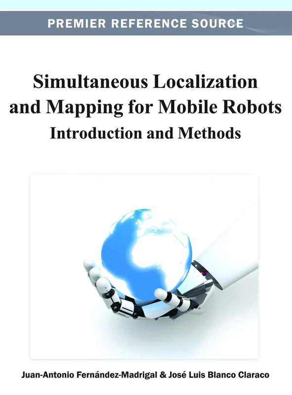 Simultaneous Localization and Mapping for Mobile Robots: Introduction and Methods (Advances in Computational Intelligence and Robotics)