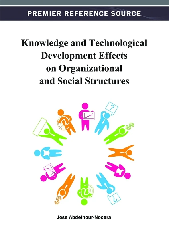 Knowledge and Technological Development Effects on Organizational and Social Structures (Premier Reference Source)