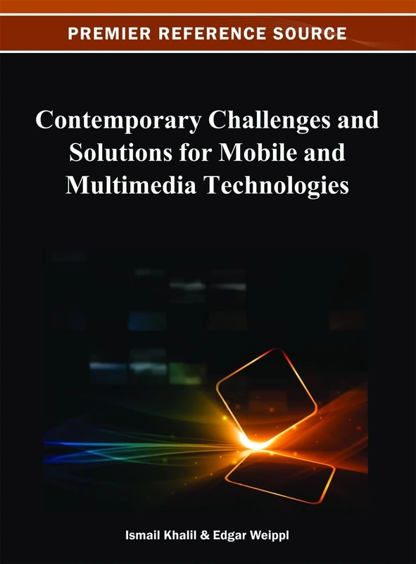 Contemporary Challenges and Solutions for Mobile and Multimedia Technologies (Premier Reference Source)
