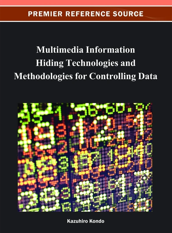 Multimedia Information Hiding Technologies and Methodologies for Controlling Data (Advances in Multimedia and Interactive Technologies)
