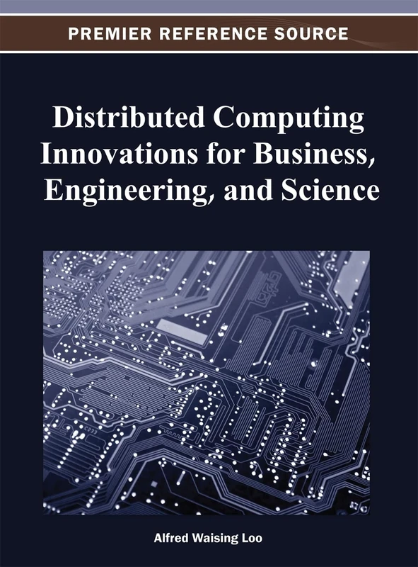 Distributed Computing Innovations for Business, Engineering, and Science (Advances in Systems Analysis, Software Engineering, and High Performance Computing)