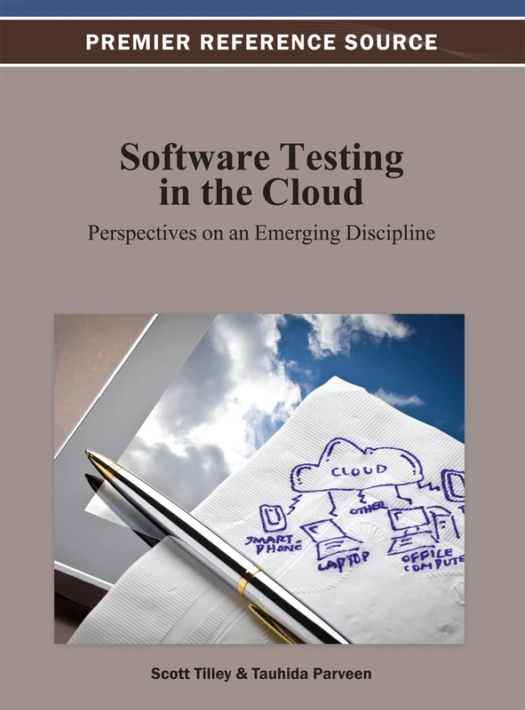 Software Testing in the Cloud: Perspectives on an Emerging Discipline (Premier Reference Source)