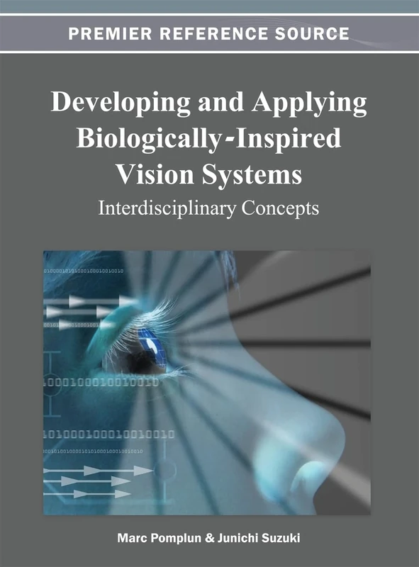 Developing and Applying Biologically-Inspired Vision Systems: Interdisciplinary Concepts (Premier Reference Source)