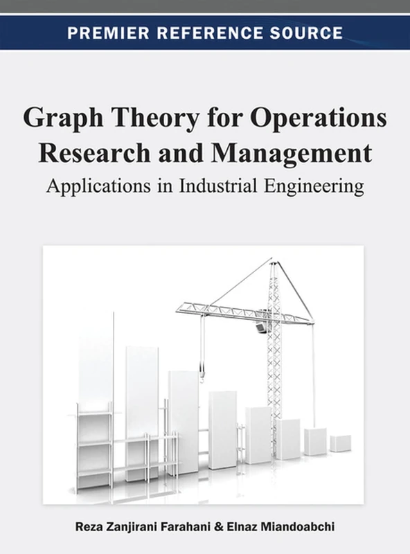 Graph Theory for Operations Research and Management: Applications in Industrial Engineering