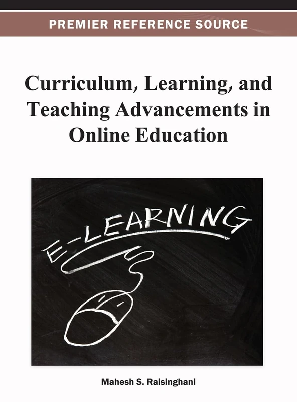 Curriculum, Learning, and Teaching Advancements in Online Education (Premier Reference Source)