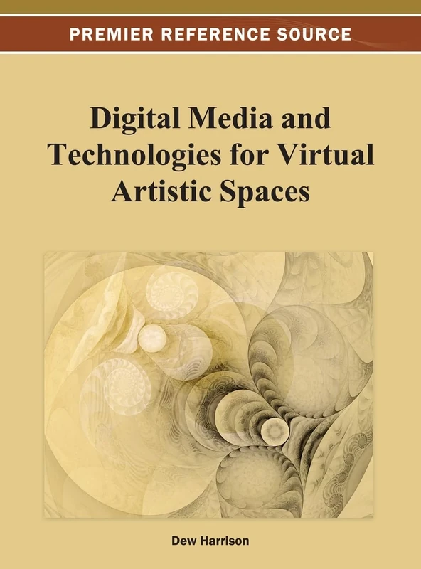 Digital Media and Technologies for Virtual Artistic Spaces (Premier Reference Source)