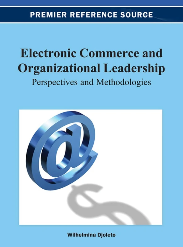 Electronic Commerce and Organizational Leadership: Perspectives and Methodologies
