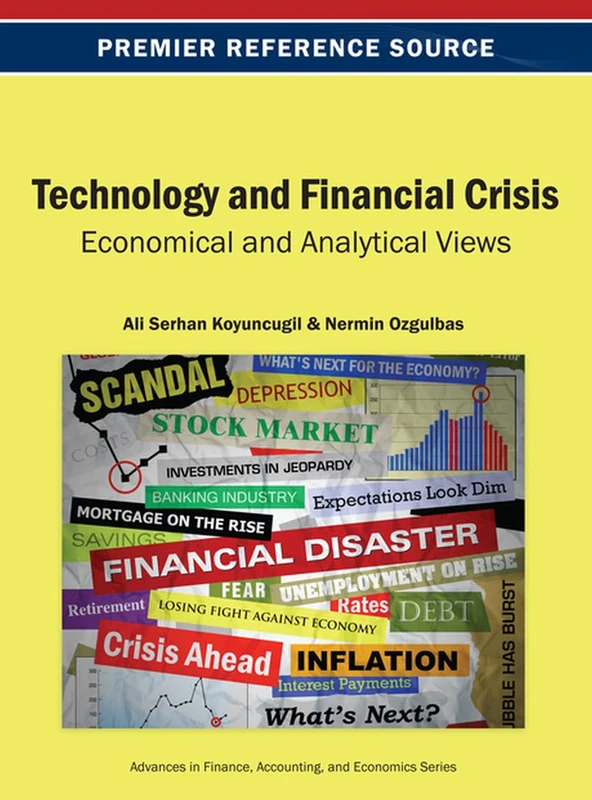 Technology and Financial Crisis: Economical and Analytical Views (Advances in Finance, Accounting, and Economics)